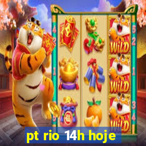 pt rio 14h hoje